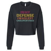 In My Defense I Was Left Unsupervised Cropped Pullover Crew