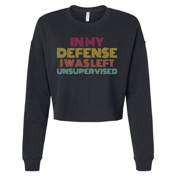 In My Defense I Was Left Unsupervised Cropped Pullover Crew