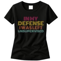 In My Defense I Was Left Unsupervised Womens T-Shirt