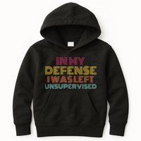 In My Defense I Was Left Unsupervised Kids Hoodie