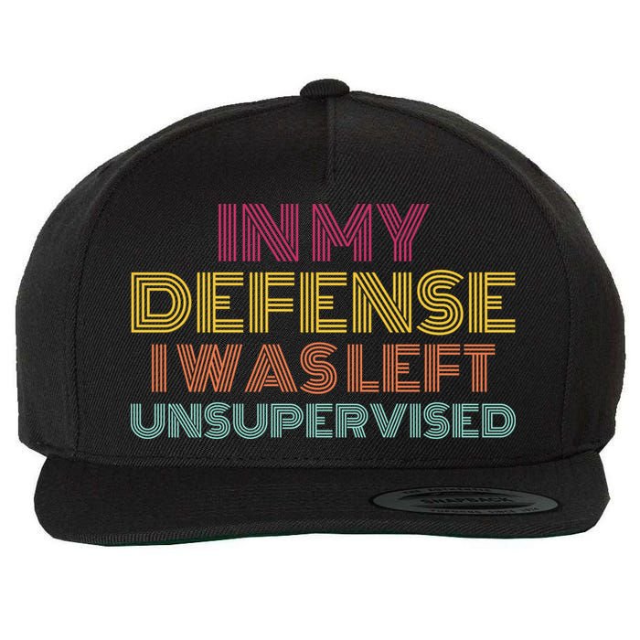 In My Defense I Was Left Unsupervised Wool Snapback Cap