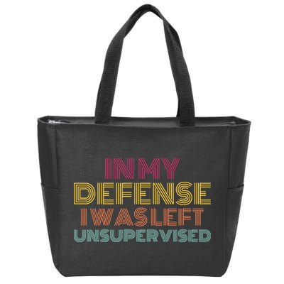 In My Defense I Was Left Unsupervised Zip Tote Bag