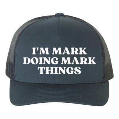 I'm Mark Doing Mark Things Funny Mark Christmas  Yupoong Adult 5-Panel Trucker Hat