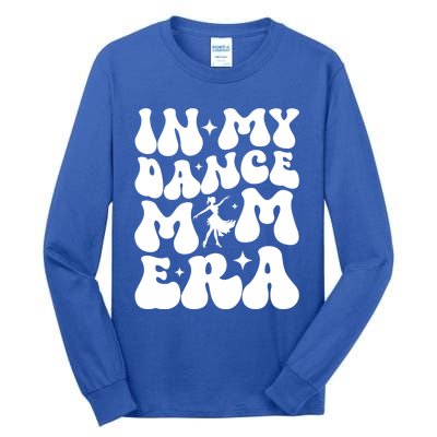 In My Dance Mom Era Dance Mom Squad Dance Mama Cute Gift Tall Long Sleeve T-Shirt