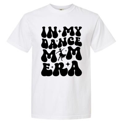 In My Dance Mom Era Dance Mom Squad Dance Mama Cute Gift Garment-Dyed Heavyweight T-Shirt