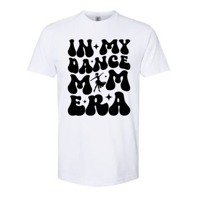 In My Dance Mom Era Dance Mom Squad Dance Mama Cute Gift Softstyle CVC T-Shirt