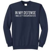 In My Defense I Was Left Unsupervised Cool Funny Sweatshirt