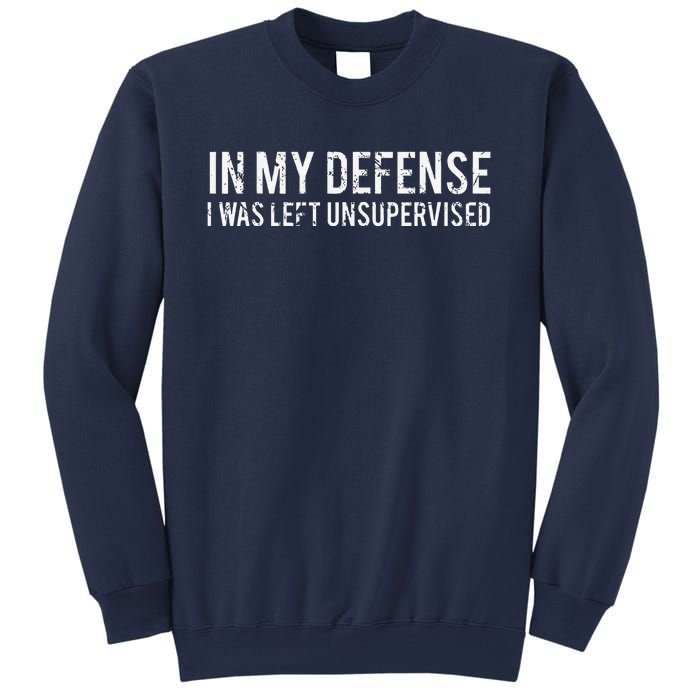 In My Defense I Was Left Unsupervised Cool Funny Sweatshirt