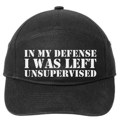 In My Defense I Was Left Unsupervised Cool Funny 7-Panel Snapback Hat