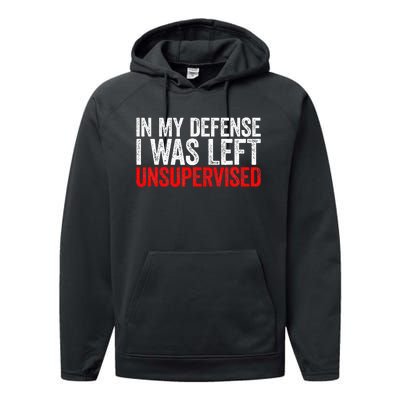 In My Defense I Was Left Unsupervised Performance Fleece Hoodie