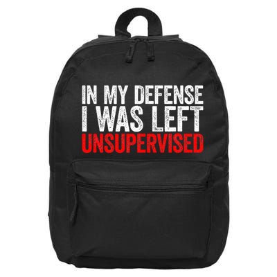 In My Defense I Was Left Unsupervised 16 in Basic Backpack