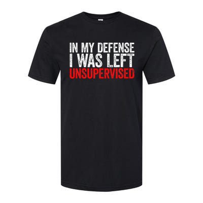 In My Defense I Was Left Unsupervised Softstyle CVC T-Shirt