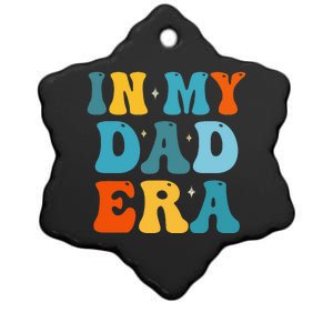 In My Dad Era Funny Dad Father Daddy Era Ceramic Star Ornament