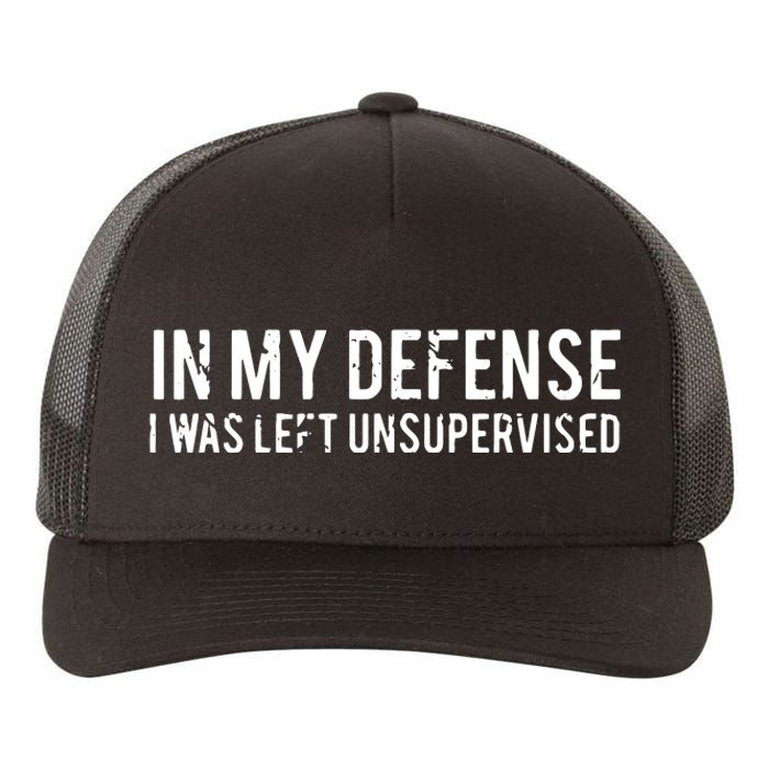 In My Defense I Was Left Unsupervised Yupoong Adult 5-Panel Trucker Hat