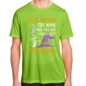 In My Defense The Moon Was Full Witch Gift Adult ChromaSoft Performance T-Shirt