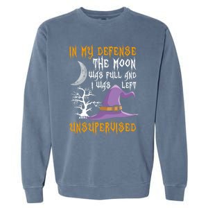 In My Defense The Moon Was Full Witch Gift Garment-Dyed Sweatshirt