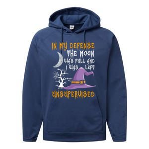 In My Defense The Moon Was Full Witch Gift Performance Fleece Hoodie