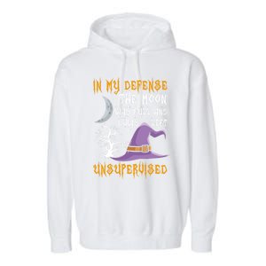 In My Defense The Moon Was Full Witch Gift Garment-Dyed Fleece Hoodie