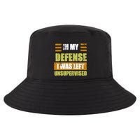 In My Defense I Was Left Unsupervised Funny Saying Cool Comfort Performance Bucket Hat