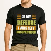 In My Defense I Was Left Unsupervised Funny Saying Performance Shirt