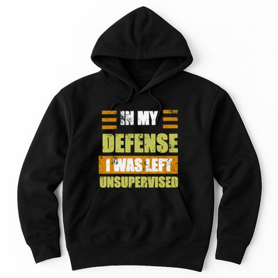 In My Defense I Was Left Unsupervised Funny Saying Hoodie