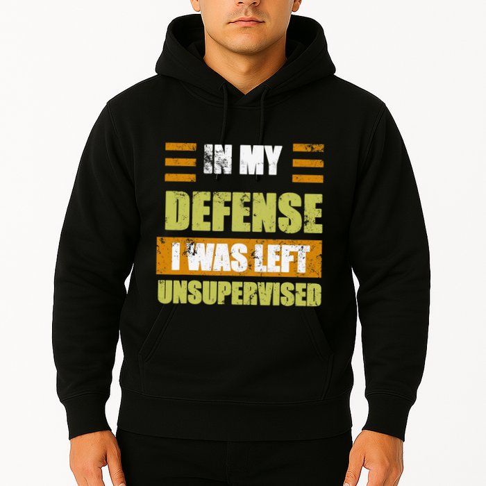 In My Defense I Was Left Unsupervised Funny Saying Hoodie
