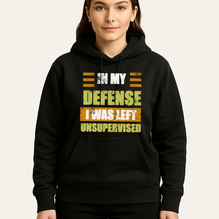 In My Defense I Was Left Unsupervised Funny Saying Hoodie