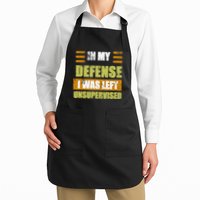 In My Defense I Was Left Unsupervised Funny Saying Apron