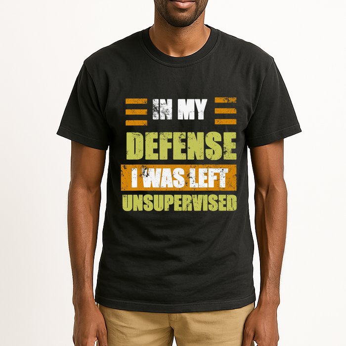 In My Defense I Was Left Unsupervised Funny Saying Tall T-Shirt