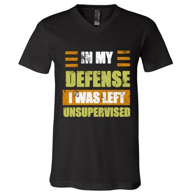 In My Defense I Was Left Unsupervised Funny Saying V-Neck T-Shirt