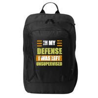 In My Defense I Was Left Unsupervised Funny Saying City Backpack