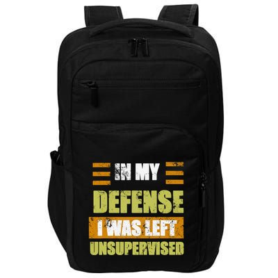 In My Defense I Was Left Unsupervised Funny Saying Impact Tech Backpack