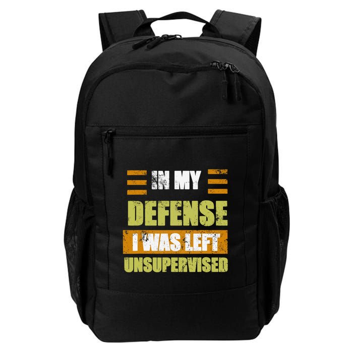 In My Defense I Was Left Unsupervised Funny Saying Backpack