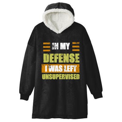 In My Defense I Was Left Unsupervised Funny Saying Hooded Wearable Blanket