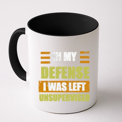 In My Defense I Was Left Unsupervised Funny Saying Mug