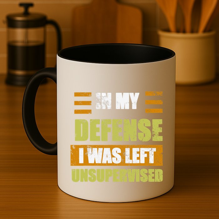 In My Defense I Was Left Unsupervised Funny Saying Mug