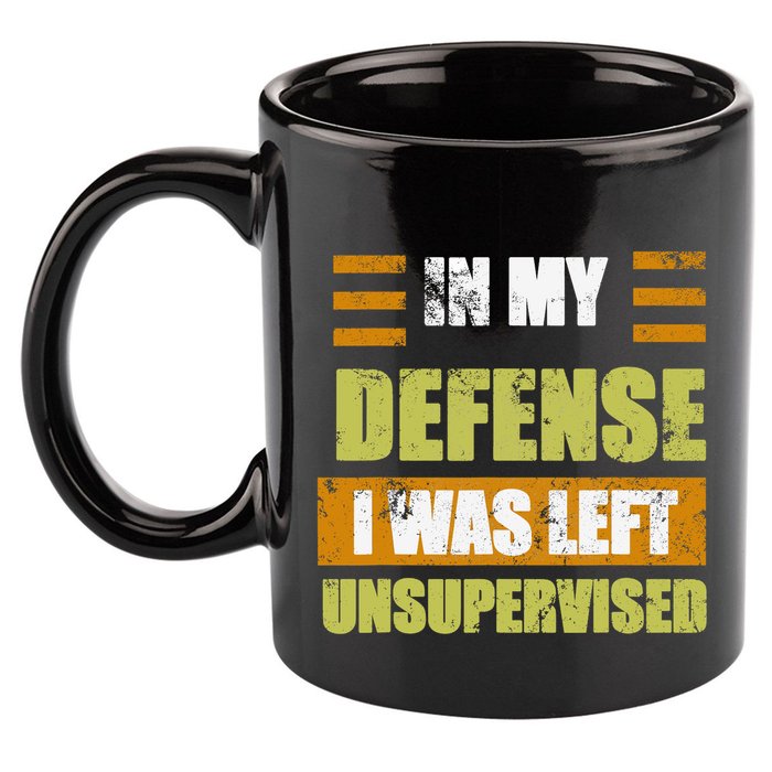 In My Defense I Was Left Unsupervised Funny Saying 11oz C Handle Ceramic Mug