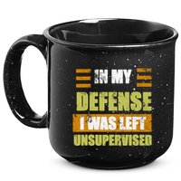 In My Defense I Was Left Unsupervised Funny Saying 15oz Campfire Ceramic Mug