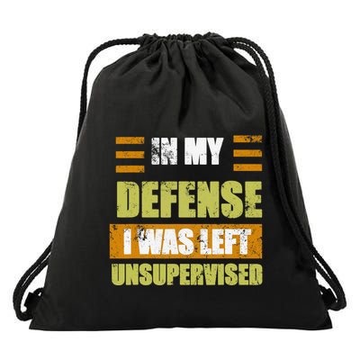 In My Defense I Was Left Unsupervised Funny Saying Drawstring Bag