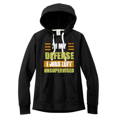 In My Defense I Was Left Unsupervised Funny Saying Women's Fleece Hoodie