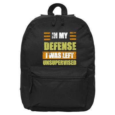 In My Defense I Was Left Unsupervised Funny Saying 16 in Basic Backpack