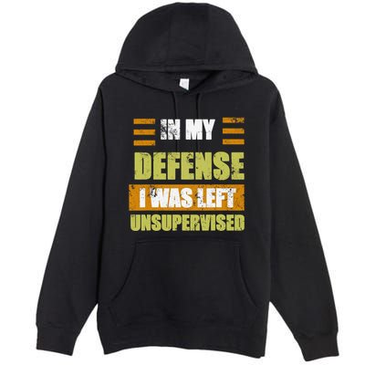 In My Defense I Was Left Unsupervised Funny Saying Premium Pullover Hoodie