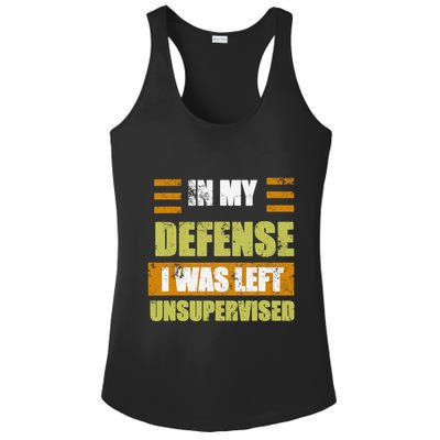In My Defense I Was Left Unsupervised Funny Saying Ladies PosiCharge Competitor Racerback Tank