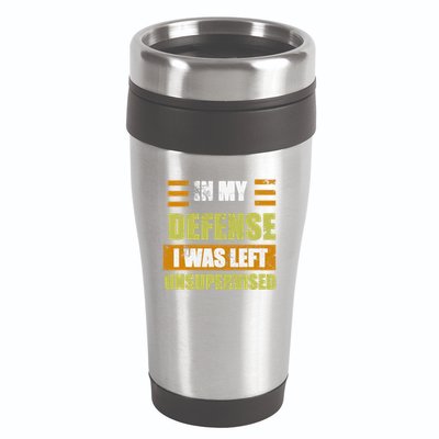 In My Defense I Was Left Unsupervised Funny Saying 16oz Travel Tumbler