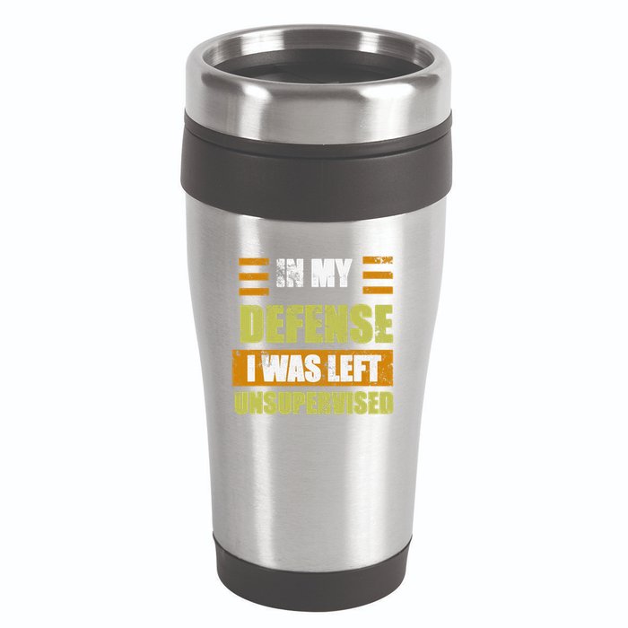 In My Defense I Was Left Unsupervised Funny Saying 16oz Travel Tumbler