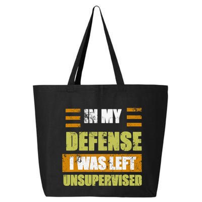 In My Defense I Was Left Unsupervised Funny Saying 25L Jumbo Tote