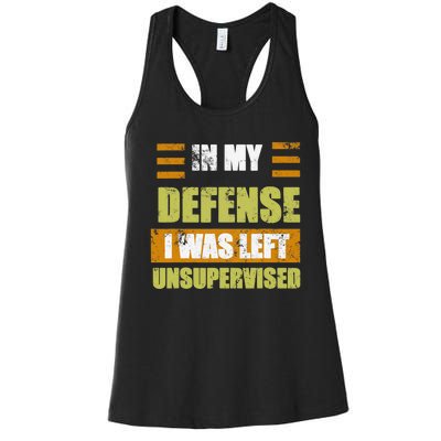 In My Defense I Was Left Unsupervised Funny Saying Women's Racerback Tank