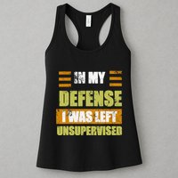 In My Defense I Was Left Unsupervised Funny Saying Womens Tank Top