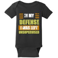 In My Defense I Was Left Unsupervised Funny Saying Baby Bodysuit