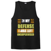 In My Defense I Was Left Unsupervised Funny Saying PosiCharge Competitor Tank